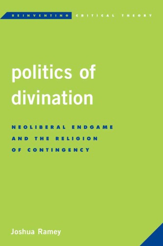 Politics of Divination: Neoliberal Endgame and the Religion of Contingency