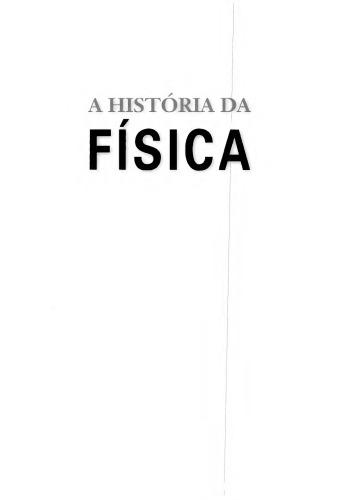 A História da Física. Da Filosofia ao Enigma da Matéria Negra