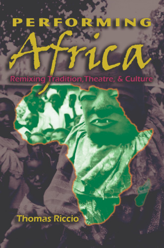 Performing Africa: Remixing Tradition, Theatre, and Culture