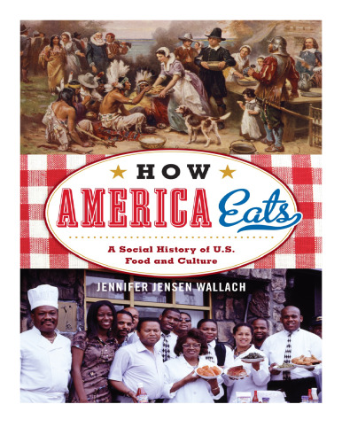 How America Eats: A Social History of U.S. Food and Culture