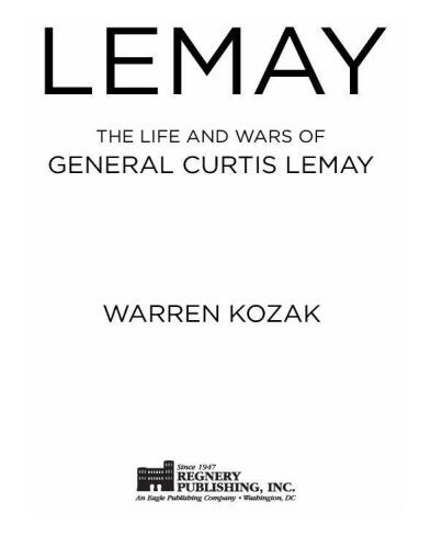 LeMay: The Life and Wars of General Curtis LeMay