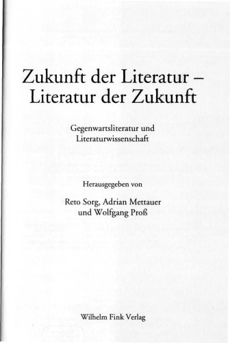 Zukunft der Literatur, Literatur der Zukunft : Gegenwartsliteratur und Literaturwissenschaft