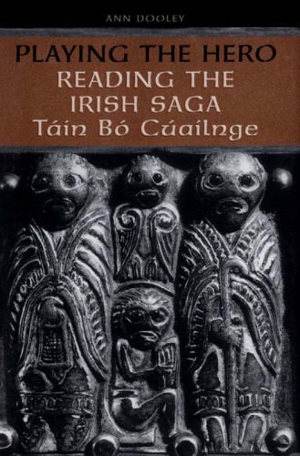 Playing the Hero: Reading the Irish Saga Táin Bó Cúailnge