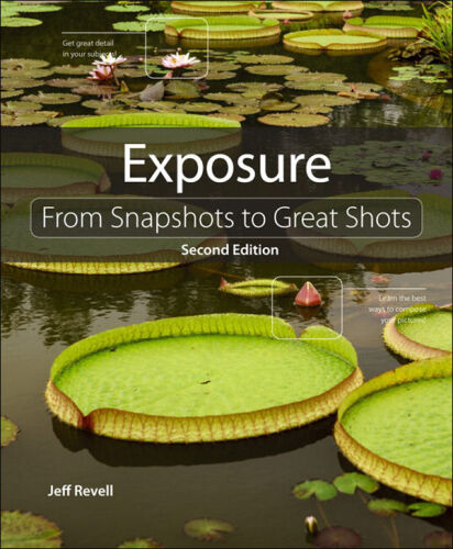 Exposure: From Snapshots to Great Shots