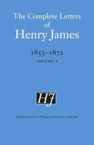 The Complete Letters of Henry James, 1855-1872