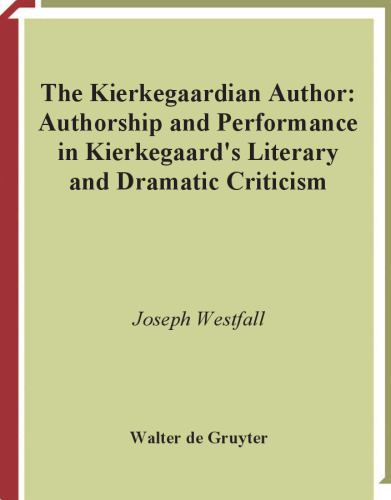 The Kierkegaardian Author: Authorship and Performance in Kierkegaard’s Literary and Dramatic Criticism