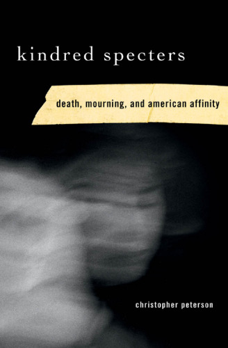 Kindred Specters: Death, Mourning, and American Affinity