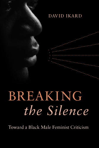 Breaking the Silence: Toward a Black Male Feminist Criticism