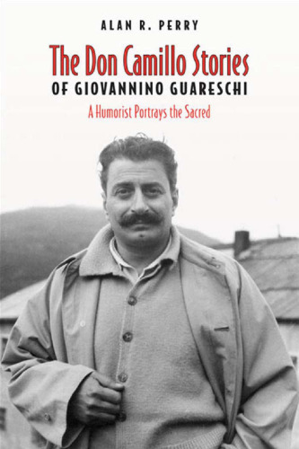 Don Camillo Stories of Giovannino Guareschi: A Humorist Potrays the Sacred