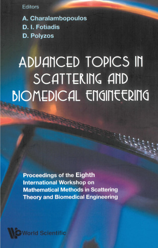 Advanced topics in scattering and biomedical engineering: proceedings of the 8th International Workshop on Mathematical Methods in Scattering Theory and Biomedical Engineering, Lefkada, Greece, 27-29 September 2007