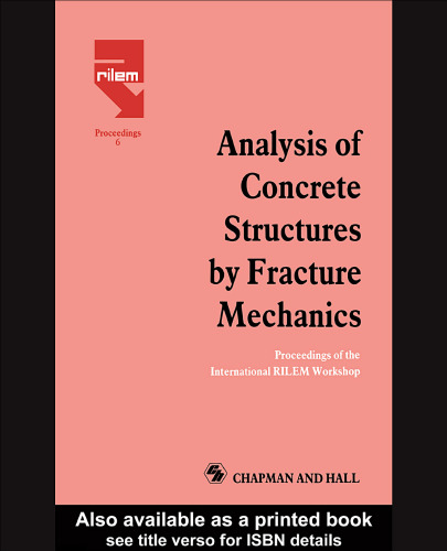 Analysis of concrete structures by fracture mechanics: proceedings of the International RILEM workshop, Abisko, Sweden, June 28-30, 1989