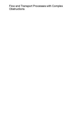 Flow and transport processes with complex obstructions: applications to cities, vegetative canopies, and industry; [proceedings of the NATO Advanced Study Institute on Flow and Transport Processes in Complex Obstructed Geometries: from Cities and Vegetative Canopies to Engineering Problems, Kyiv, Ukraine, 4 - 15 May 2004]