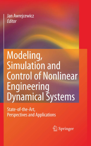 Modeling, Simulation and Control of Nonlinear Engineering Dynamical Systems: State-of-the-Art, Perspectives and Applications