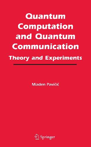 Quantum Computation and Quantum Communication: Theory and Experiments