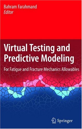 Virtual testing and predictive modeling: for fatigue and fracture mechanics allowables