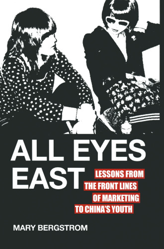 All Eyes East: Lessons from the Front Lines of Marketing to China’s Youth