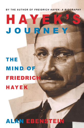 Hayek’s Journey: The Mind of Friedrich Hayek