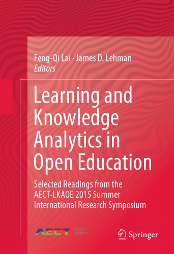 Learning and Knowledge Analytics in Open Education: Selected Readings from the AECT-LKAOE 2015 Summer International Research Symposium