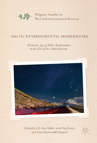 Arctic Environmental Modernities: From the Age of Polar Exploration to the Era of the Anthropocene