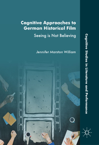 Cognitive Approaches to German Historical Film: Seeing is Not Believing