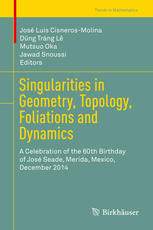 Singularities in Geometry, Topology, Foliations and Dynamics: A Celebration of the 60th Birthday of José Seade, Merida, Mexico, December 2014