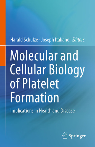 Molecular and Cellular Biology of Platelet Formation: Implications in Health and Disease