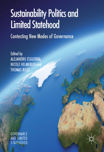 Sustainability Politics and Limited Statehood: Contesting the New Modes of Governance