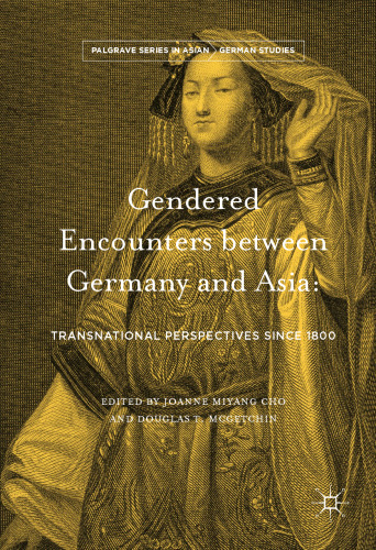 Gendered Encounters between Germany and Asia: Transnational Perspectives since 1800