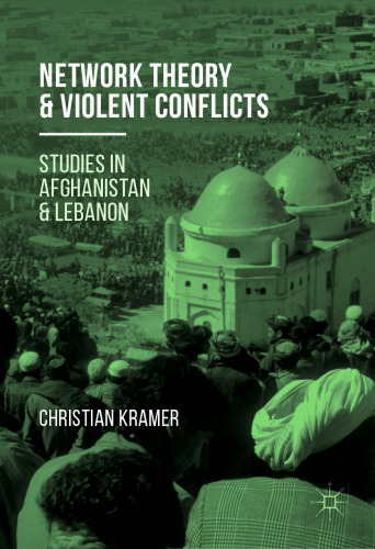 Network Theory and Violent Conflicts: Studies in Afghanistan and Lebanon