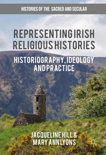 Representing Irish Religious Histories: Historiography, Ideology and Practice 