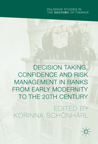 Decision Taking, Confidence and Risk Management in Banks from Early Modernity to the 20th Century