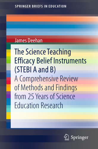 The Science Teaching Efficacy Belief Instruments (STEBI A and B): A comprehensive review of methods and findings from 25 years of science education research