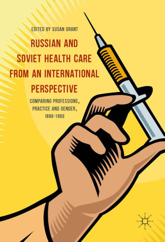 Russian and Soviet Health Care from an International Perspective: Comparing Professions, Practice and Gender, 1880-1960