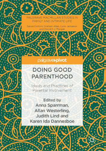 Doing Good Parenthood: Ideals and Practices of Parental Involvement