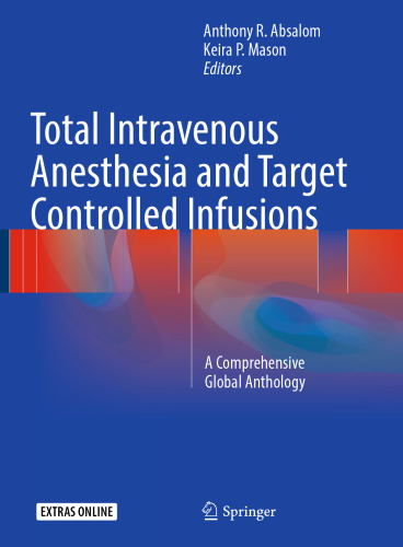 Total Intravenous Anesthesia and Target Controlled Infusions: A Comprehensive Global Anthology