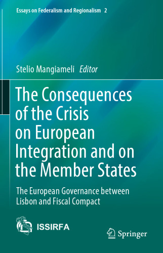 The Consequences of the Crisis on European Integration and on the Member States: The European Governance between Lisbon and Fiscal Compact