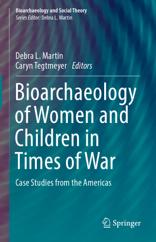 Bioarchaeology of Women and Children in Times of War: Case Studies from the Americas 