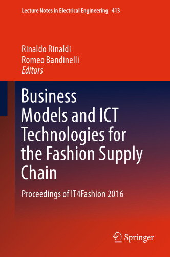 Business Models and ICT Technologies for the Fashion Supply Chain: Proceedings of IT4Fashion 2016