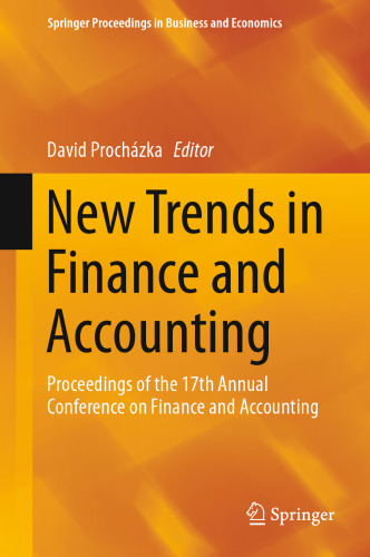 New Trends in Finance and Accounting : Proceedings of the 17th Annual Conference on Finance and Accounting