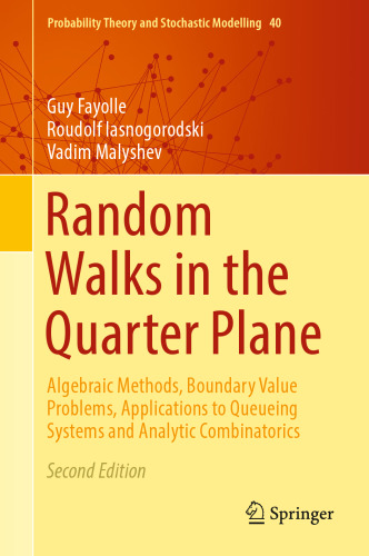 Random Walks in the Quarter Plane: Algebraic Methods, Boundary Value Problems, Applications to Queueing Systems and Analytic Combinatorics