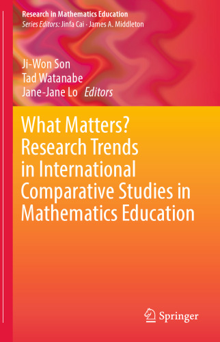 What Matters? Research Trends in International Comparative Studies in Mathematics Education