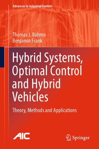 Hybrid Systems, Optimal Control and Hybrid Vehicles: Theory, Methods and Applications