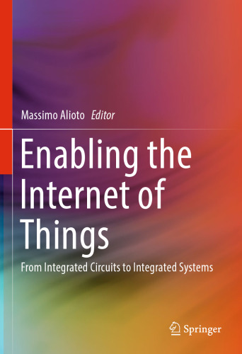 Enabling the Internet of Things: From Integrated Circuits to Integrated Systems