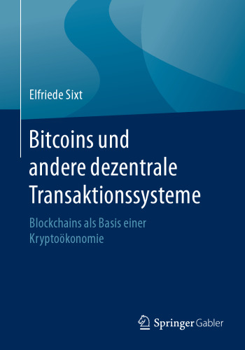 Bitcoins und andere dezentrale Transaktionssysteme: Blockchains als Basis einer Kryptoökonomie