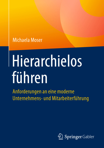 Hierarchielos führen: Anforderungen an eine moderne Unternehmens- und Mitarbeiterführung