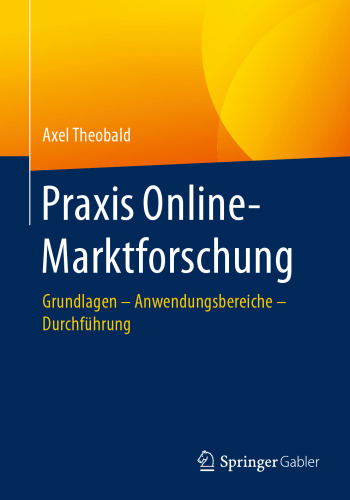 Praxis Online-Marktforschung: Grundlagen – Anwendungsbereiche – Durchführung