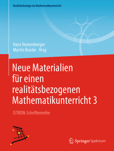 Neue Materialien für einen realitätsbezogenen Mathematikunterricht 3: ISTRON-Schriftenreihe