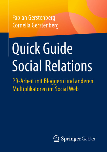 Quick Guide Social Relations: PR-Arbeit mit Bloggern und anderen Multiplikatoren im Social Web