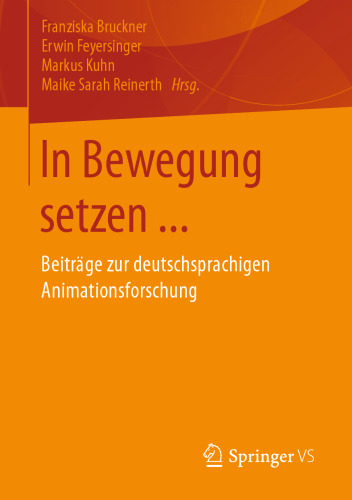 In Bewegung setzen ...: Beiträge zur deutschsprachigen Animationsforschung