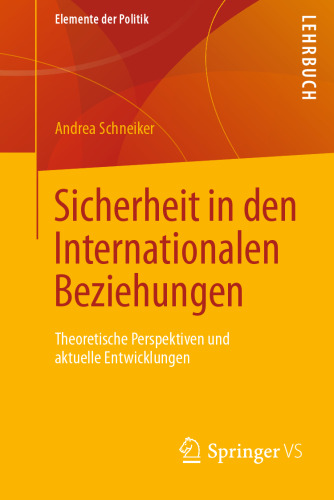 Sicherheit in den Internationalen Beziehungen: Theoretische Perspektiven und aktuelle Entwicklungen